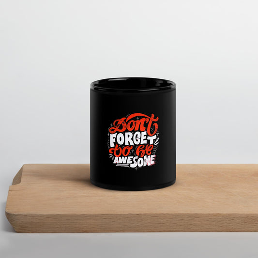 Don't Forget To Be Awesome Taza Negra